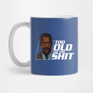 Too old for this shit Mug